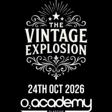 THE VINTAGE EXPLOSION, O2 ACADEMY GLASGOW, SATURDAY 24TH OCTOBER 2026