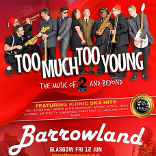 TOO MUCH TOO YOUNG, GLASGOW, BARROWLAND BALLROOM, FRIDAY 12TH JUNE 2026