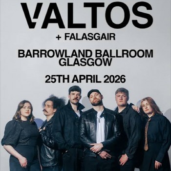 VALTOS, GLASGOW, BARROWLAND BALLROOM, SATURDAY 25TH APRIL 2026