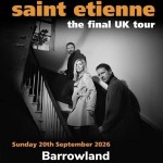 SAINT ETIENNE, GLASGOW, BARROWLAND BALLROOM, SUNDAY 20TH SEPTEMBER 2026