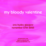 MY BLOODY VALENTINE, OVO HYDRO GLASGOW, THURSDAY 27TH NOVEMBER 2025